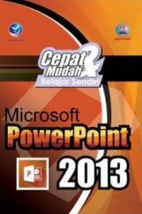 Image of Cepat dan Mudah Belajar Sendiri Microsoft PowerPoint 2013