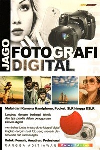 Image of Jago Fotografi Digital Untuk Pemula, Amatiran Dan Profesional