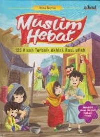 Image of Muslim Hebat : 125 Kisah terbaik akhlak Rasulullah